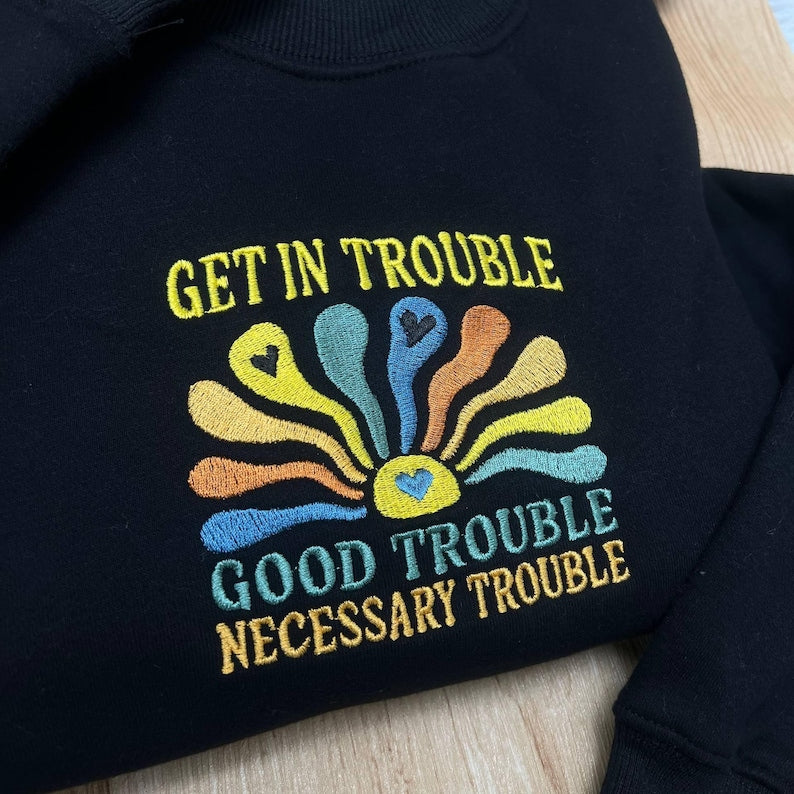 Get in Trouble Embroidered Shirt, Good Trouble Necessary Trouble Embroidery Tee, John Lewis Embroidered Top, Equality Embroidery Shirt
