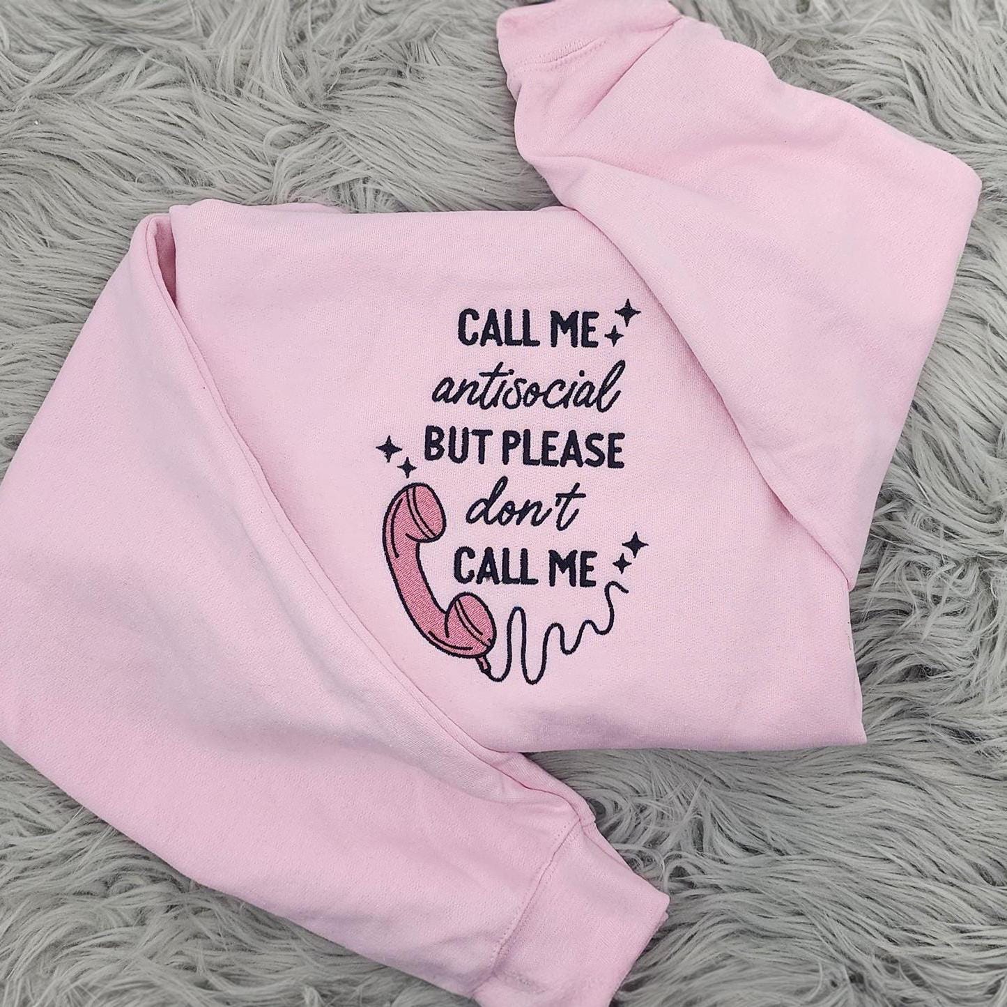 Call Me Antisocial But Embroidered Crewneck: Introvert Sweatshirt, Homebody Apparel