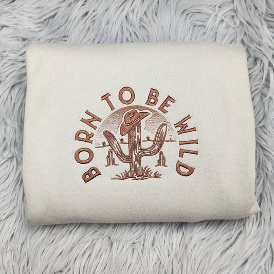 Embroidered Western Crewneck: Born to be Wild Sweatshirt, Cactus Embroidery, Cowboy Shirt