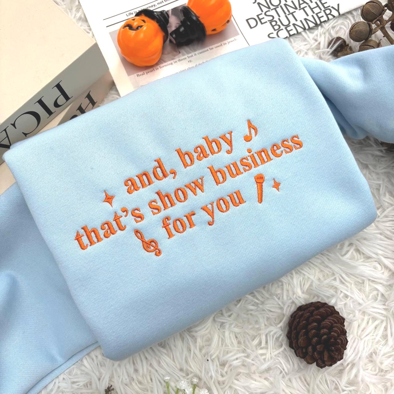 And Baby That’s Show Business For You Shirt, Embroidered Shirt, Gift For Fans, Concert Outfit Ideas, Music Lover Shirt