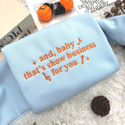 And Baby That’s Show Business For You Shirt, Embroidered Shirt, Gift For Fans, Concert Outfit Ideas, Music Lover Shirt