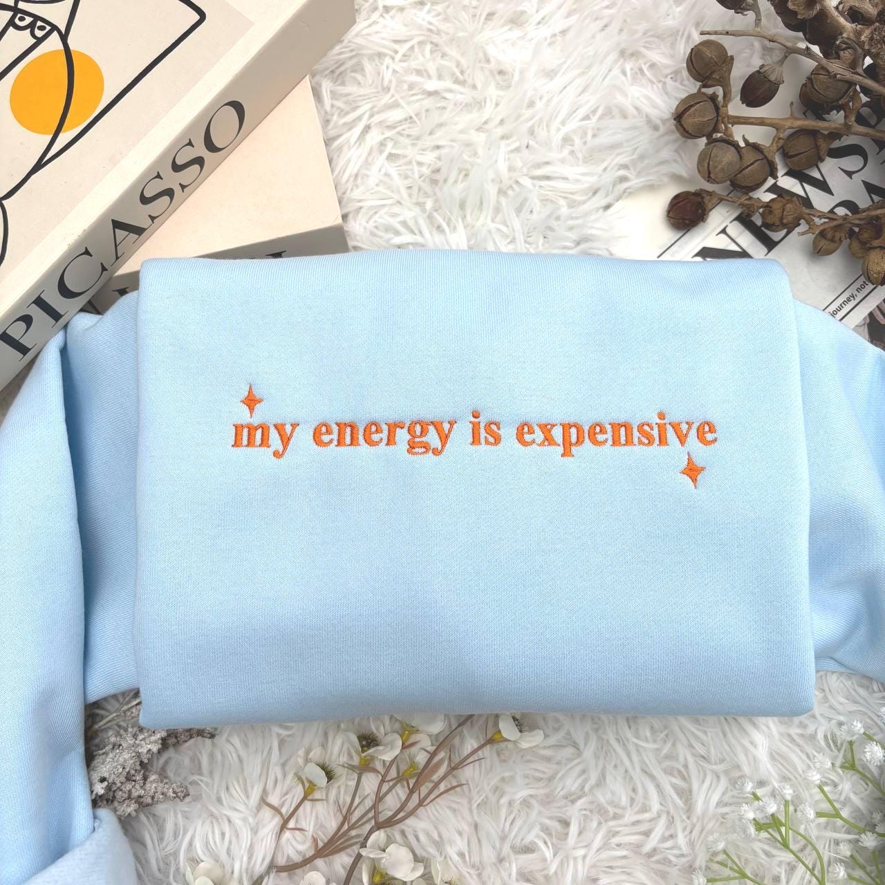 Embroidered My Energy Is Expensive Sweatshirt, Trendy T-Shirt for Women, Female Empowerment Tee, Concert Outfits