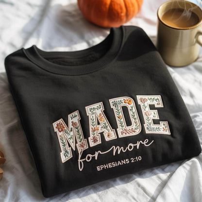 Made For More Christian Embroidered Sweatshirt, Christian Bible Verse Shirt, Floral Religious Embroidery, Inspirational Quote Shirt