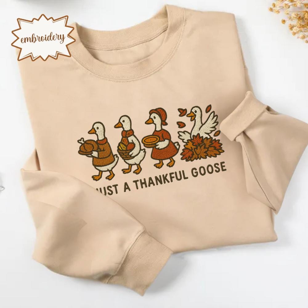 Just a Thankful Goose Embroidered Shirt | Silly Goose Embroidery Tee | Funny Thanksgiving Fall Embroidered Top for Family & Friends