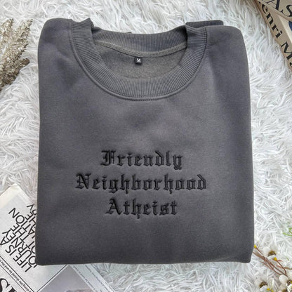 Friendly Neighborhood Atheist Shirt, Custom Text Embroidered Sweatshirt, Gothic Old English Font Crewneck,Gift Cute Simple Halloween Costume