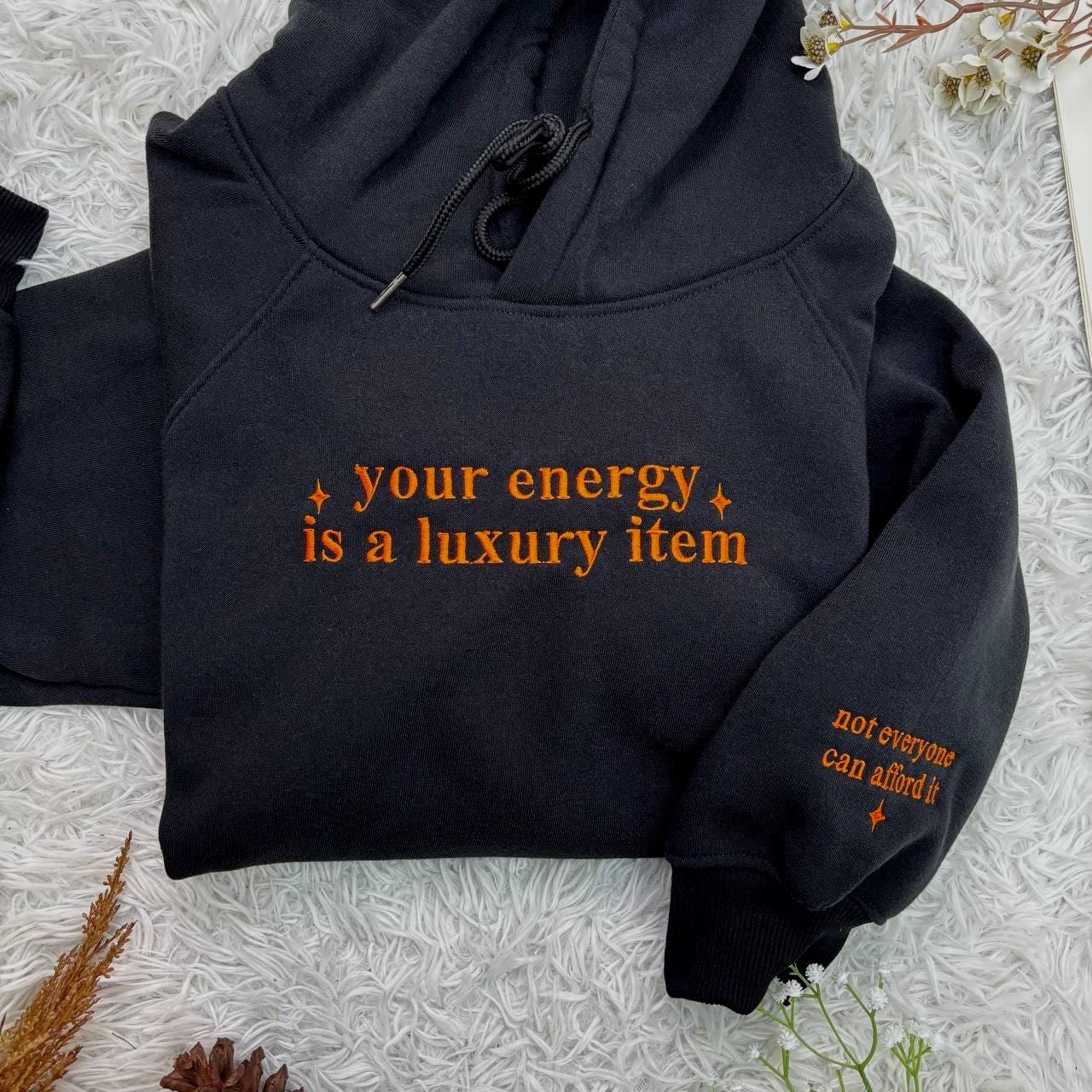 Embroidered Your Energy Is A Luxury Item Shirt, The Life Of A, Eras Shirt, Self Love Shirt, Positive Energy Quote Shirt