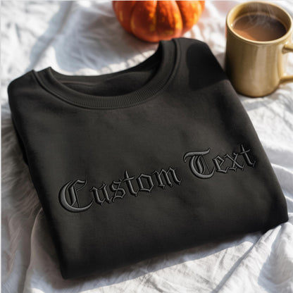 Custom Text Embroidered Sweatshirt, Gothic Old English Font Crewneck, Personalized Blackletter Shirt, Gift Cute Simple Halloween Costume