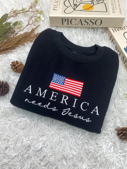 Christian Patriotic Embroidered Sweatshirt, America Needs Jesus Shirt, Conservative Republican, Men Women Faith Apparel, God Bless The USA