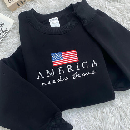 Christian Patriotic Embroidered Sweatshirt, America Needs Jesus Shirt, Conservative Republican, Men Women Faith Apparel, God Bless The USA