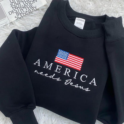 Christian Patriotic Embroidered Sweatshirt, America Needs Jesus Shirt, Conservative Republican, Men Women Faith Apparel, God Bless The USA