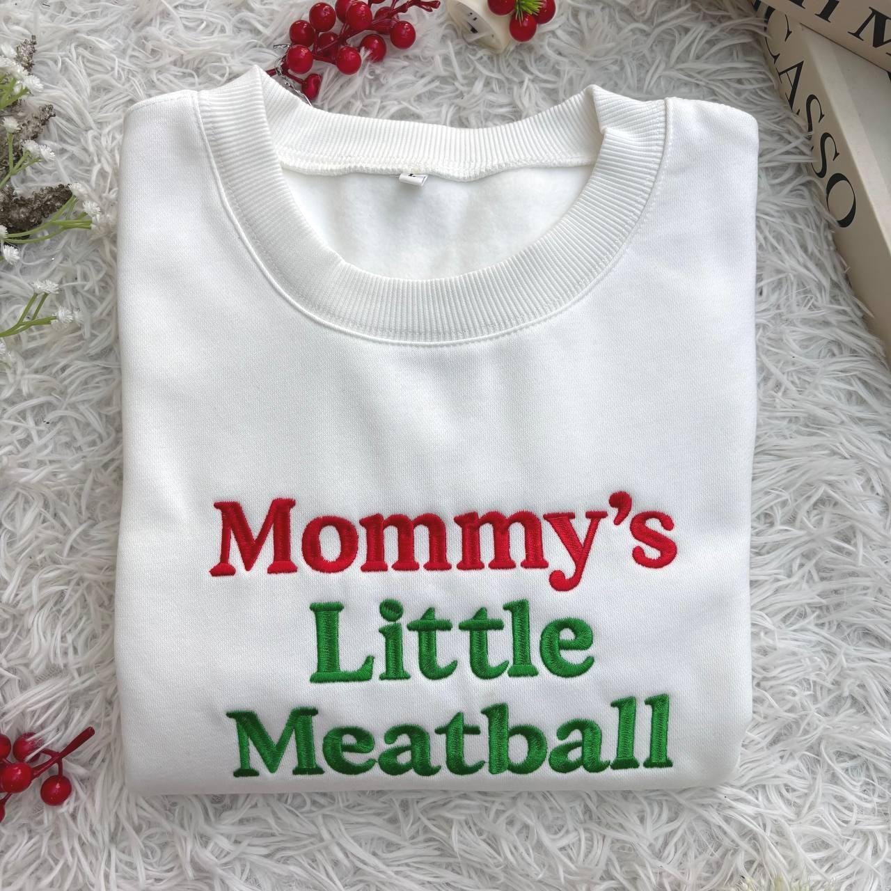 Mommy's Little Meatball Shirt, Custom Embroidered Sweatshirt, Proud Italian Sweatshirt, Canal Street T-Shirt, Funny Nic Meme Shirt