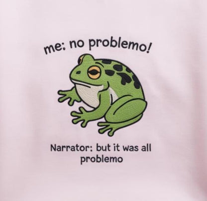 Funny Frog Me No Problemo Narrator  Embroidered Shirt, But It Was All Problemo Shirt, Funny Meme Tee, Sarcastic Quote, Huzzah Frog Shirt
