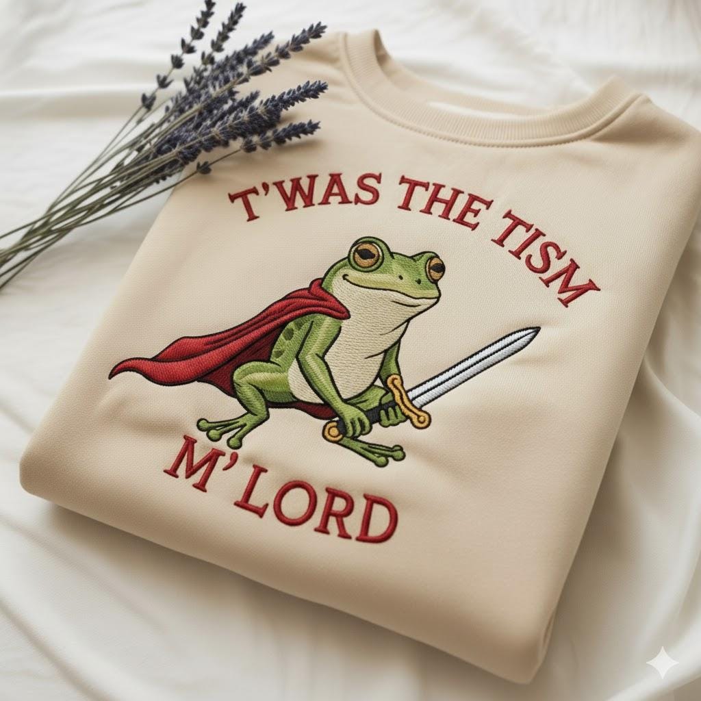 T’was the ’Tism M’Lord Embroidered Sweatshirt | Medieval Frog Meme Crewneck | Funny Autism Humor Gift Top