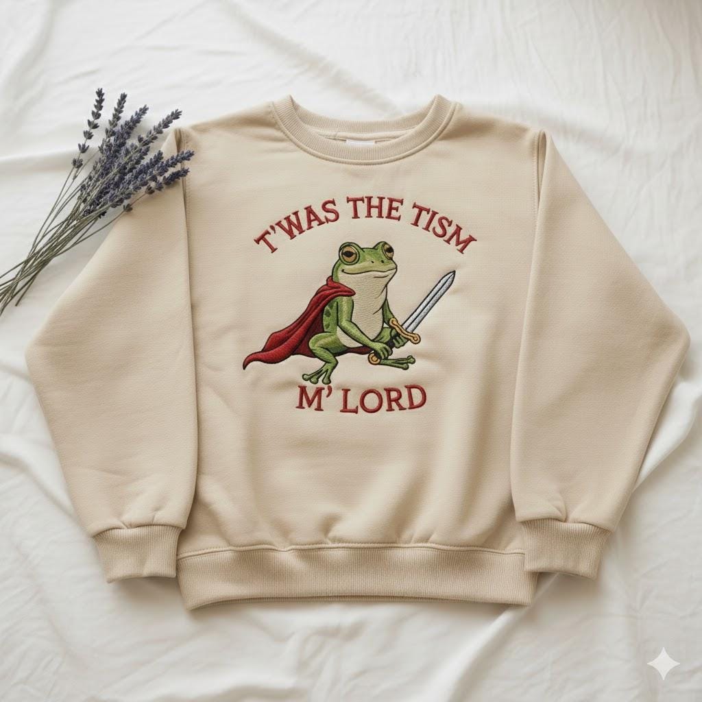 T’was the ’Tism M’Lord Embroidered Sweatshirt | Medieval Frog Meme Crewneck | Funny Autism Humor Gift Top