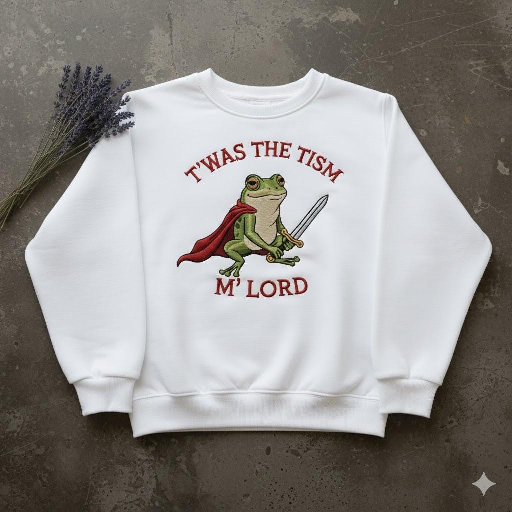 T’was the ’Tism M’Lord Embroidered Sweatshirt | Medieval Frog Meme Crewneck | Funny Autism Humor Gift Top