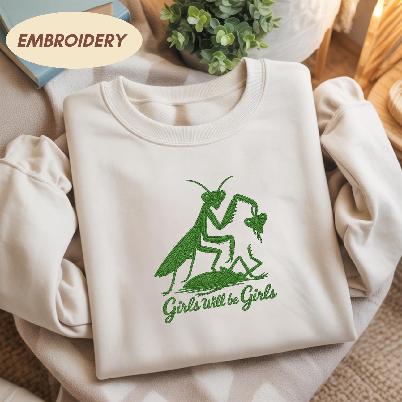 Girls Will Be Girls Embroidered Shirt, Praying Mantis Shirt, Funny Insect Shirt, Entomologist, Bug Lover, Insect Shirt, Unique Shirt