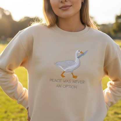 Meme Embroidered Crewneck Sweatshirt – Silly Goose Embroidery, Funny Goose Shirt, Peace Was Never an Option Sweater Gift