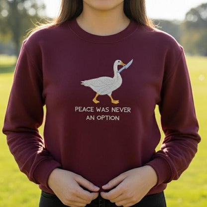 Meme Embroidered Crewneck Sweatshirt – Silly Goose Embroidery, Funny Goose Shirt, Peace Was Never an Option Sweater Gift