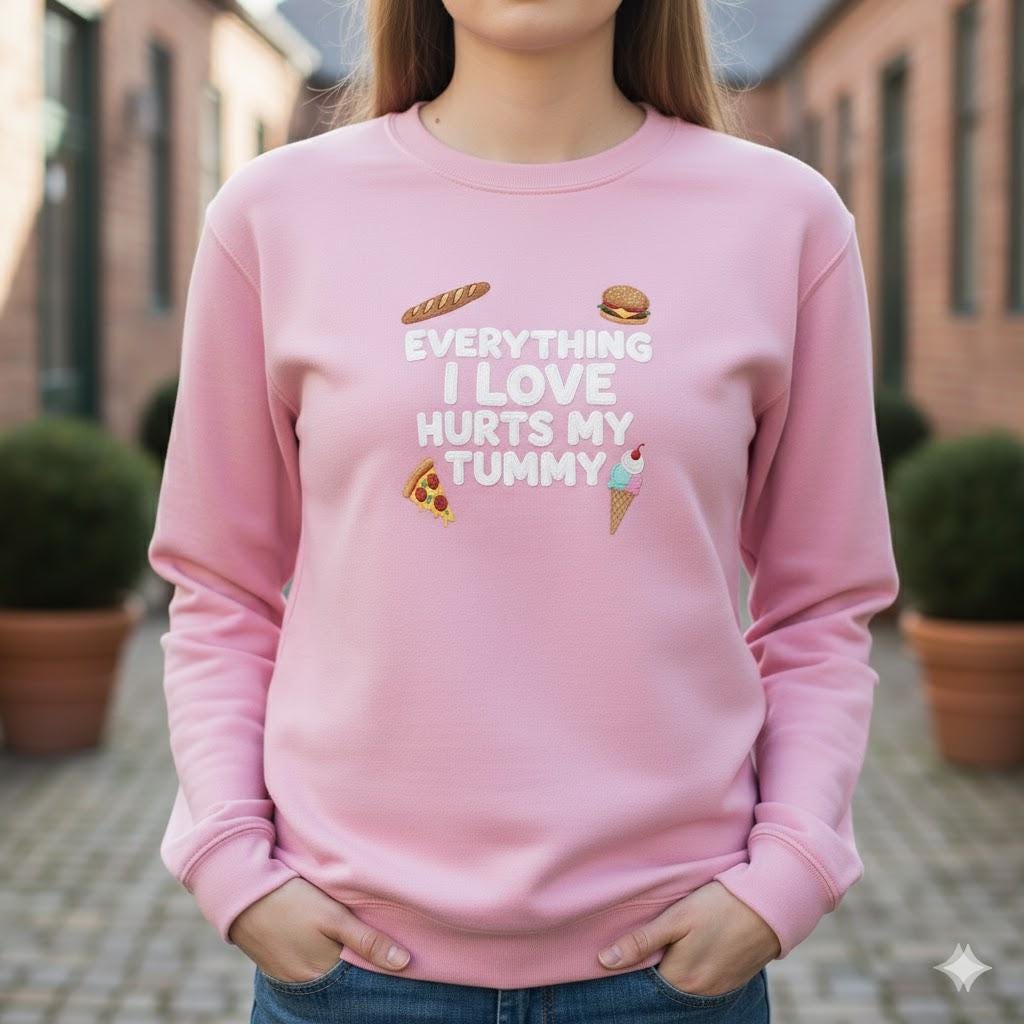 Everything I Love Hurts My Tummy Embroidered Sweatshirt – Funny Meme Crewneck, Cute Sarcastic Embroidery Shirt, Humor Gift