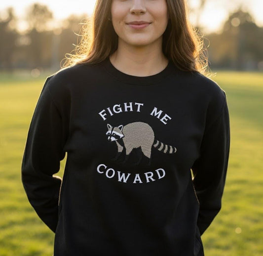 Fight Me Coward Raccoon Embroidered Sweatshirt – Funny Animal Embroidery Shirt, Cute Raccoon Meme Gift, Sarcastic Crewneck