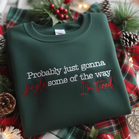 Funny Christmas Sweatshirt, Jingle Some Of The Way I'm Tired Crewneck, Embroidered Holiday Shirt, Lazy Xmas Gift, Funny Quote Sweatshirt