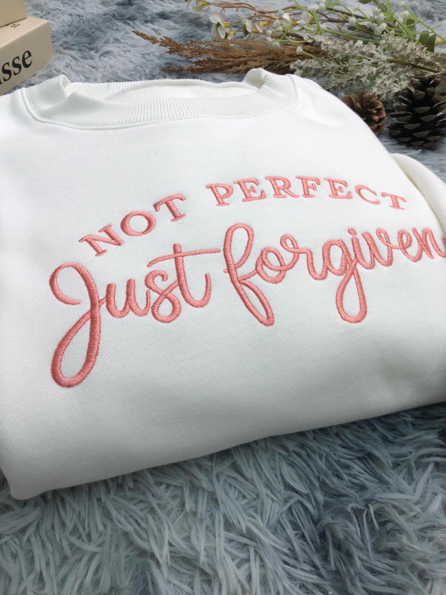 Embroidery Christian Sweatshirt, Not Perfect Just Forgiven Sweatshirt, Faith Based Gift, Bible Verse Shirt, Religious Apparel