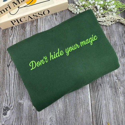Embroidered Don't Hide Your Magic Shirt, Motivational Quote Shirt, Wicked Inspired Apparel, Broadway Shirt, Self Love Shirt, Theater Nerd