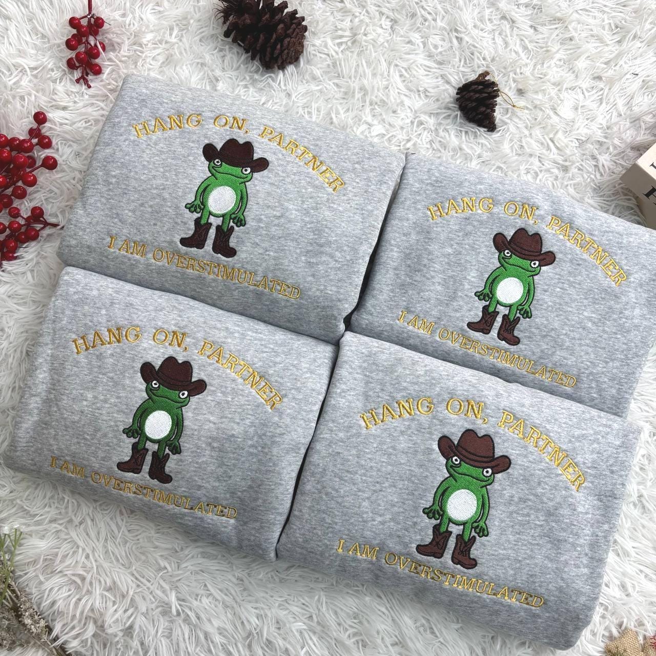 Embroidered Hang On Partner I’m Overstimulated Shirt, Cowboy Frog Unhinged Shirt, Weirdcore  Shirt, funny jumper,top, Frog Embroidered Shirt