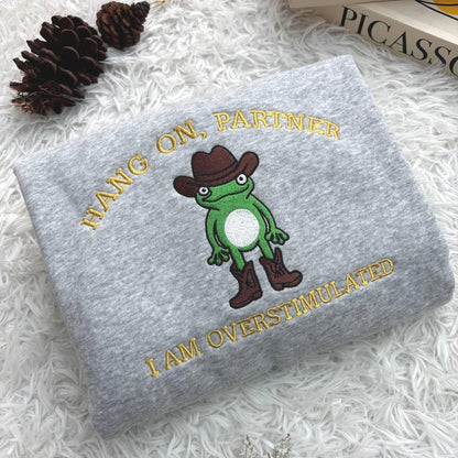Embroidered Hang On Partner I’m Overstimulated Shirt, Cowboy Frog Unhinged Shirt, Weirdcore  Shirt, funny jumper,top, Frog Embroidered Shirt