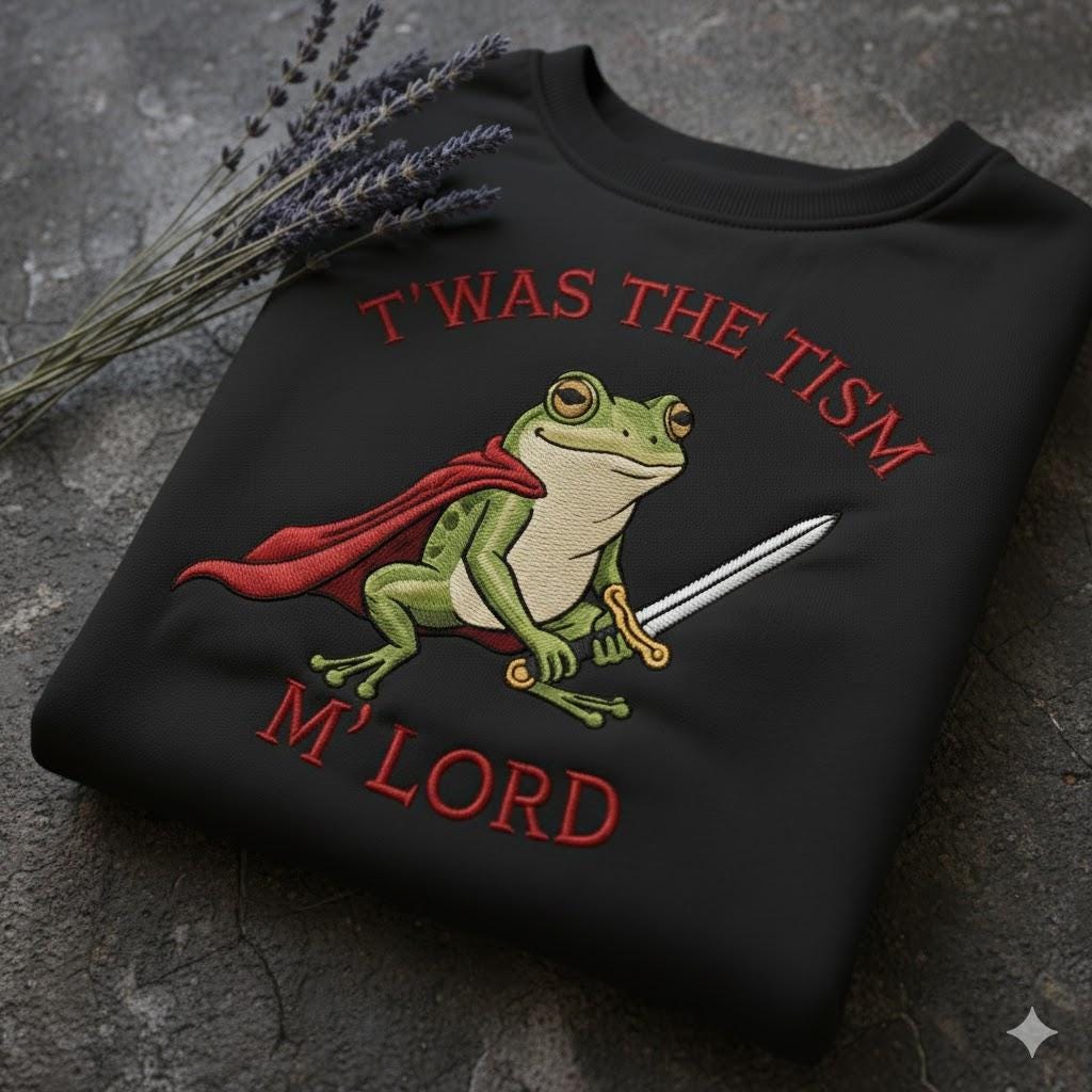 T’was the ’Tism M’Lord Embroidered Sweatshirt | Medieval Frog Meme Crewneck | Funny Autism Humor Gift Top