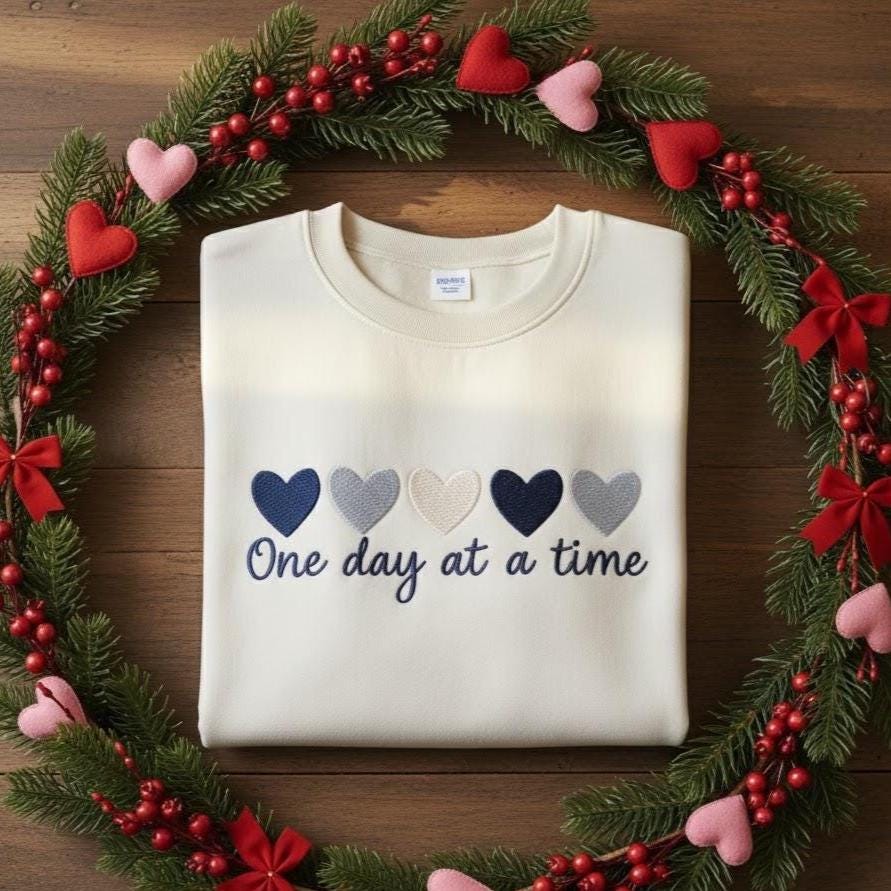 Embroidered One Day At A Time Sweatshirt | Cute Heart | Mental Health Awareness Shirt | Inspirational Embroidery | Motivational Quote Gift