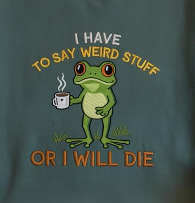 I Have To Say Weird Stuff Or I Will Die Embroidered Shirt, Funny Weirdcore Frog Shirt, Christmas Coffee Frog, Resist Frog Shirt
