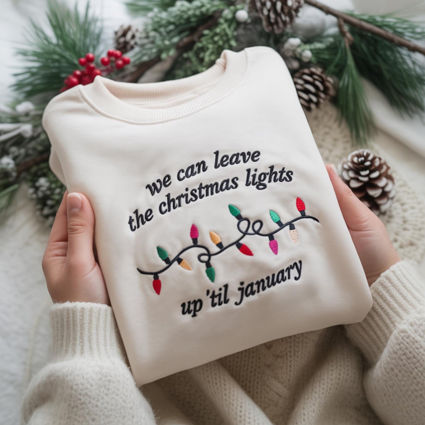 Christmas Lights Sweatshirt, Embroidered Holiday Crewneck, We Can Leave The Christmas Lights Up ‘Til January Sweater, Winter Shirt