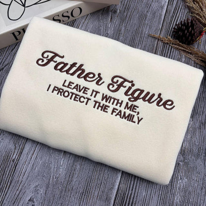 Embroidered Father Figure Sweatshirt, I Protect The Family, Music Fan Gift, Music Shirt, Concert Shirt, Gift for Her, The Life Of A Shirt