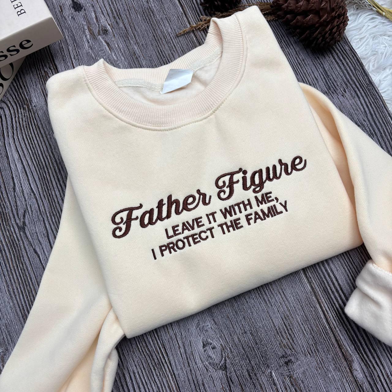 Embroidered Father Figure Sweatshirt, I Protect The Family, Music Fan Gift, Music Shirt, Concert Shirt, Gift for Her, The Life Of A Shirt