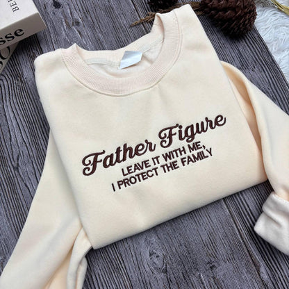 Embroidered Father Figure Sweatshirt, I Protect The Family, Music Fan Gift, Music Shirt, Concert Shirt, Gift for Her, The Life Of A Shirt