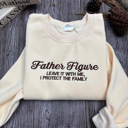 Embroidered Father Figure Sweatshirt, I Protect The Family, Music Fan Gift, Music Shirt, Concert Shirt, Gift for Her, The Life Of A Shirt